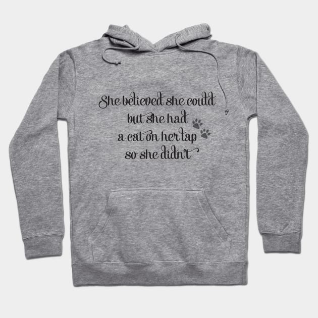 She Believed She Could But She Had a Cat On Her Lap So She Didn't Hoodie by WhyStillSingle